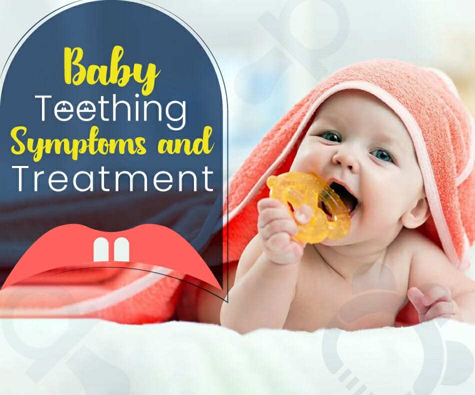 Baby Teething Symptoms and Treatment