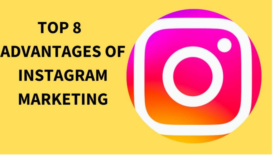 TOP 8 ADVANTAGES OF INSTAGRAM MARKETING